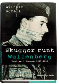 Skuggor runt Wallenberg : uppdrag i Ungern 1943-45