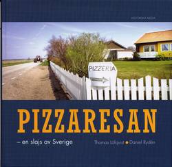 Pizzaresan : en slajs av Sverige