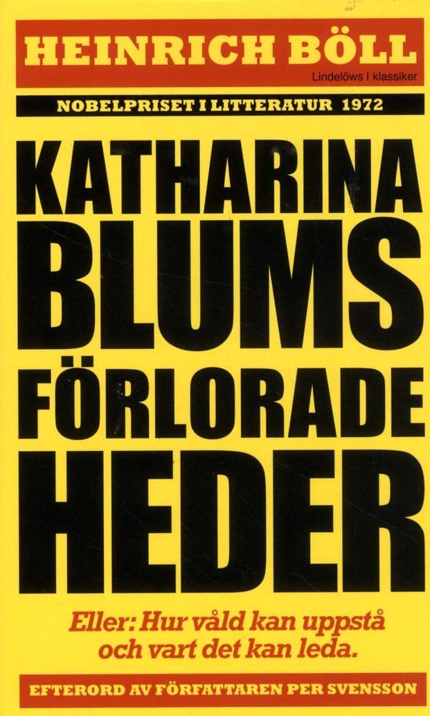 Katharina Blums förlorade heder - eller : Hur våld uppstår och vart det kan leda