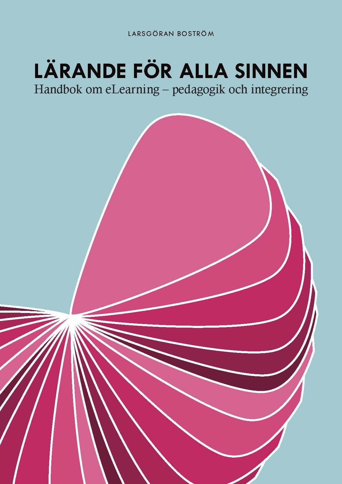 Lärande för alla sinnen : handbok om eLearning - pedagogik och integrering