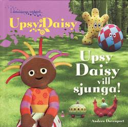Upsy Daisy : Upsy Daisy vill sjunga