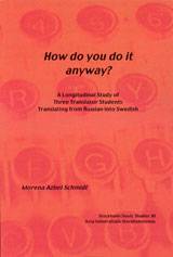 How do you do it anyway? A Longitudinal Study of Three Translator Students Translating from Russian into Swedish