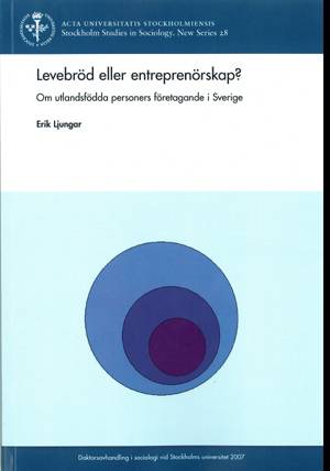 Levebröd eller entreprenörskap? : om utlandsfödda personers företagande i Sverige