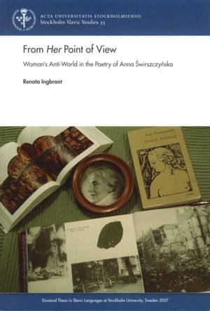 From her point of view : woman's anti-world in the poetry of Anna Swirszczynska