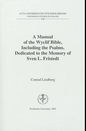 A Manual of the Wyclif Bible, including the Psalms : dedicated to the memory of Sven L. Fristedt