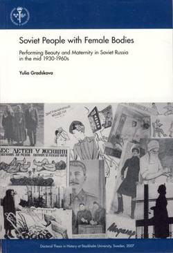 Soviet people with female bodies : performing beauty and maternity in Soviet Russia in the mid 1930-1960s