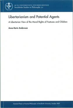 Libertarianism and potential agents : A libertarian view of the moral rights of foetuses and children