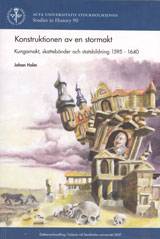Konstruktionen av en stormakt : kungamakt, skattebönder och statsbildning 1595-1640