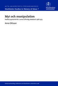Myt och manipulation : radikal psykiatrikritik i svensk offentlig idédebatt 1968-1973