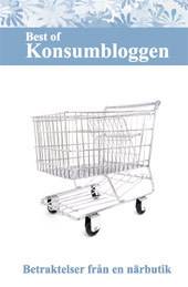 Best of Konsumbloggen : betraktelser från en närbutik