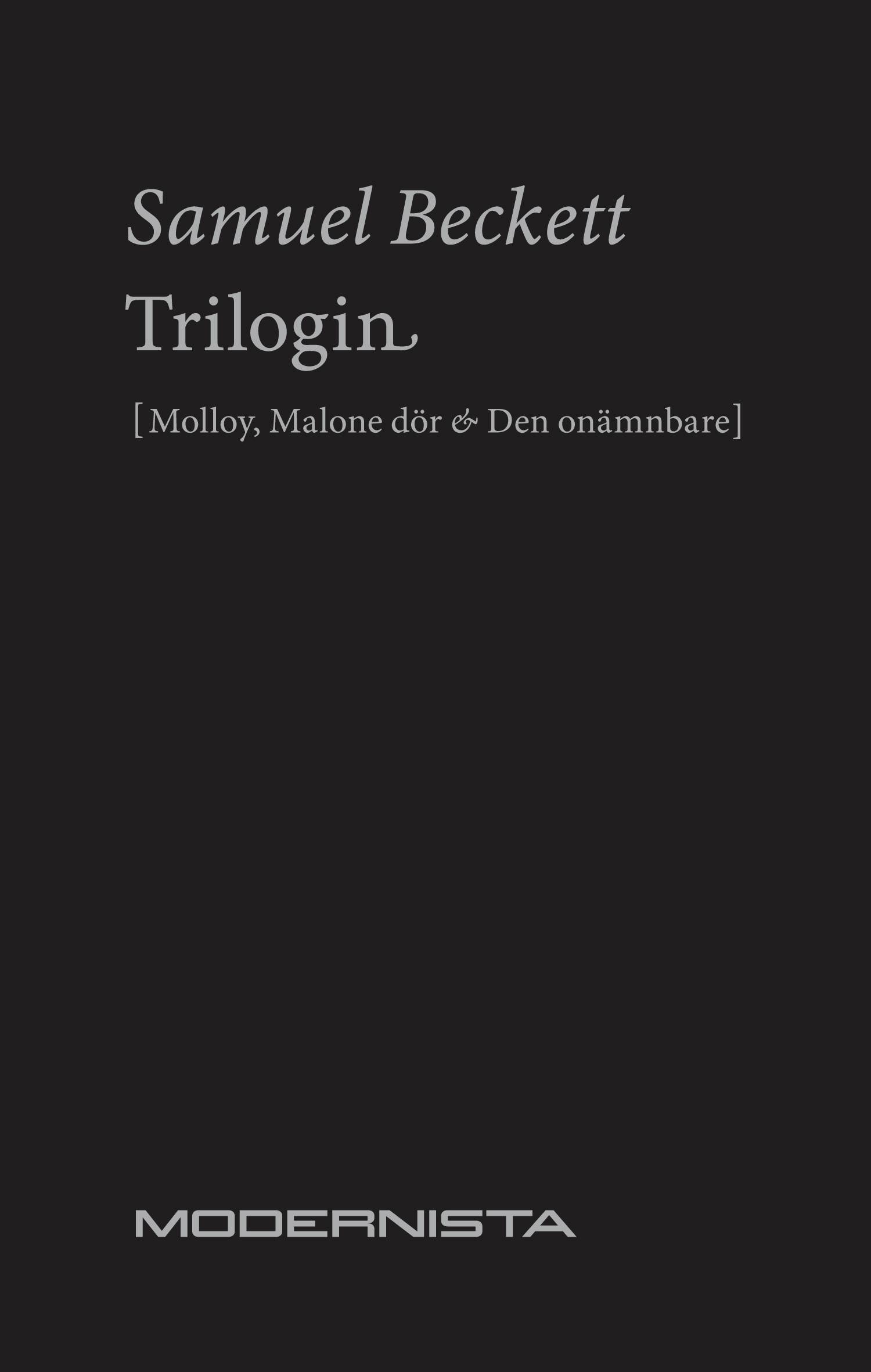 Trilogin. Molloy ; Malone dör ; Den onämnbare