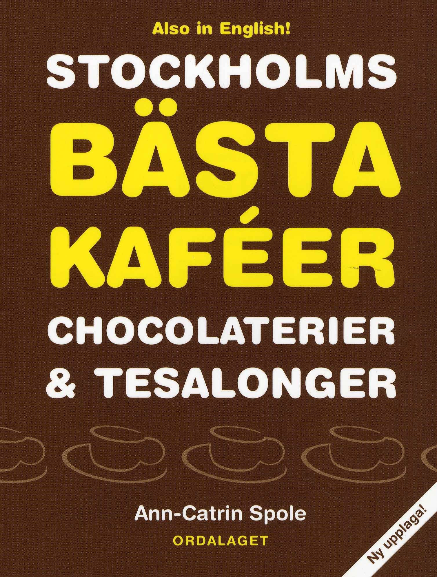 Stockholms bästa kaféer chocolaterier & tesalonger / The best cafés, chocolateries and teahouses in Stockholm