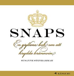 Snaps : en gyllene bok om att krydda brännvin