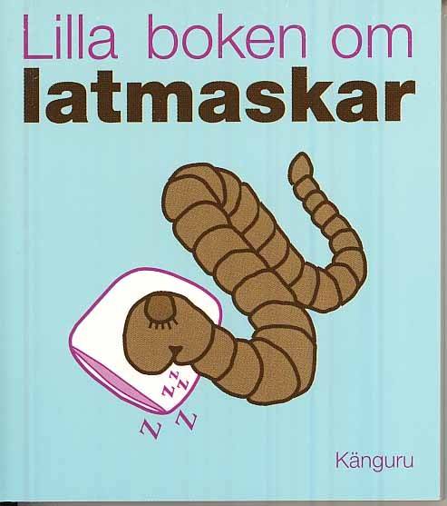 Lilla boken om latmaskar