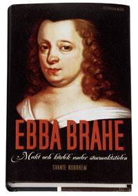 Ebba Brahe : makt och kärlek under stormaktstiden