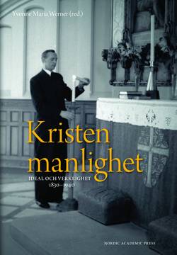 Kristen manlighet : ideal och verklighet 1830-1940