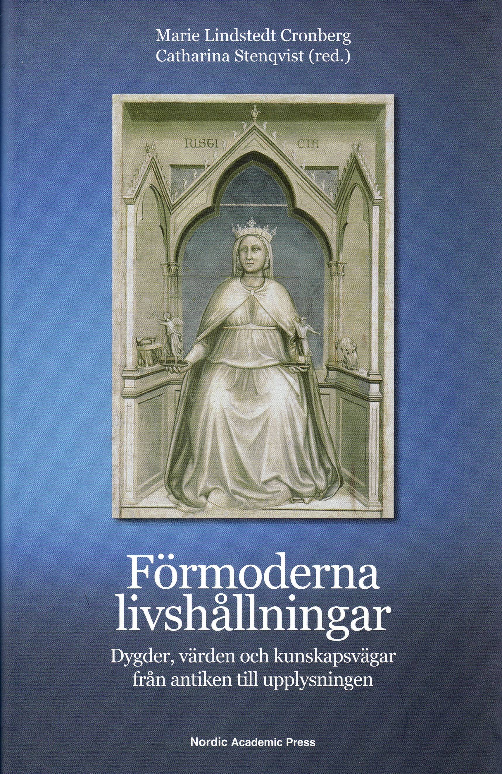 Förmoderna livshållningar : dygder, värden och kunskapsvägar från antiken till upplysningen