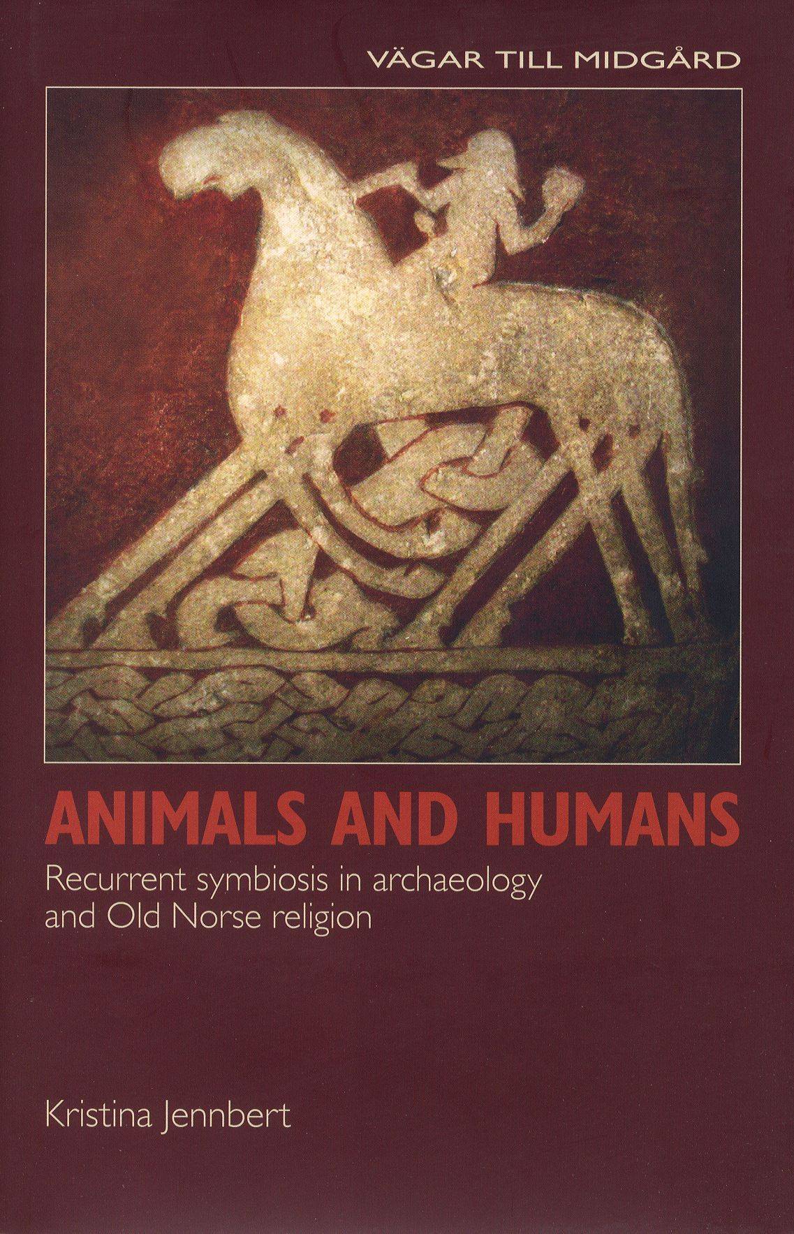 Animals and humans : recurrent symbiosis in archaelogy and old norse religion