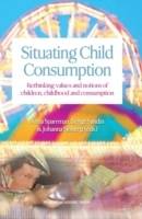Situating child consumption : rethinking values and notions of children, childhood and consumption