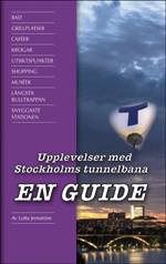 Upplevelser med Stockholms tunnelbana : en guide