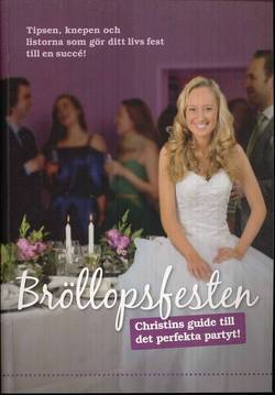 Bröllopsfesten : Christins guide till det perfekta partyt!