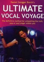 Ultimate Vocal Voyage inkl CD : the definitive method for unleashing the rock, pop or soul singer within you