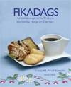 Fikadags : kaffebrödsrecept och kaffehistoria från Sverige, Norge o Danmark