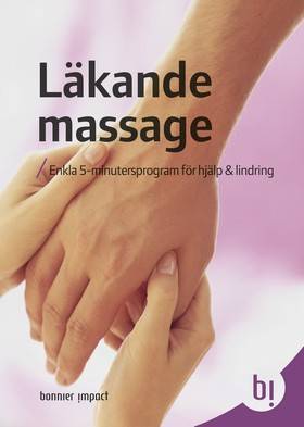 Läkande massage : enkla 5-minutersprogram för hjälp & lindring