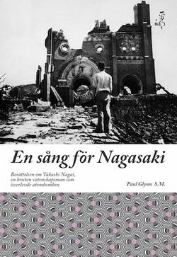En sång för Nagasaki : berättelsen om Takashi Nagai, en kristen vetenskapsman som överlevde atombomben