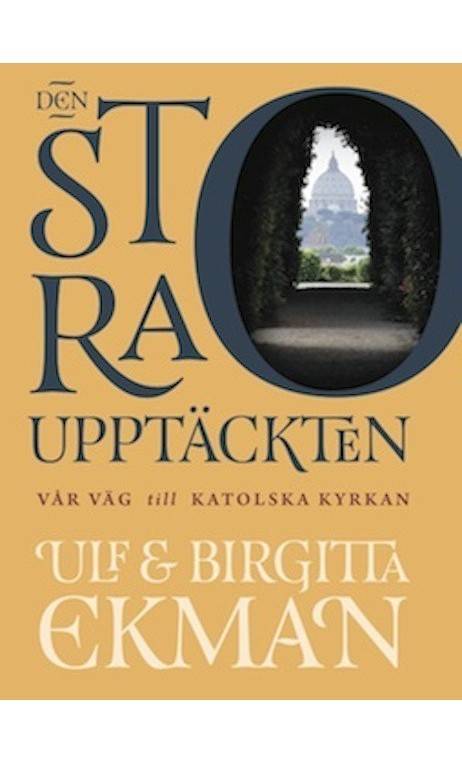 Den stora upptäckten : vår väg till Katolska kyrkan