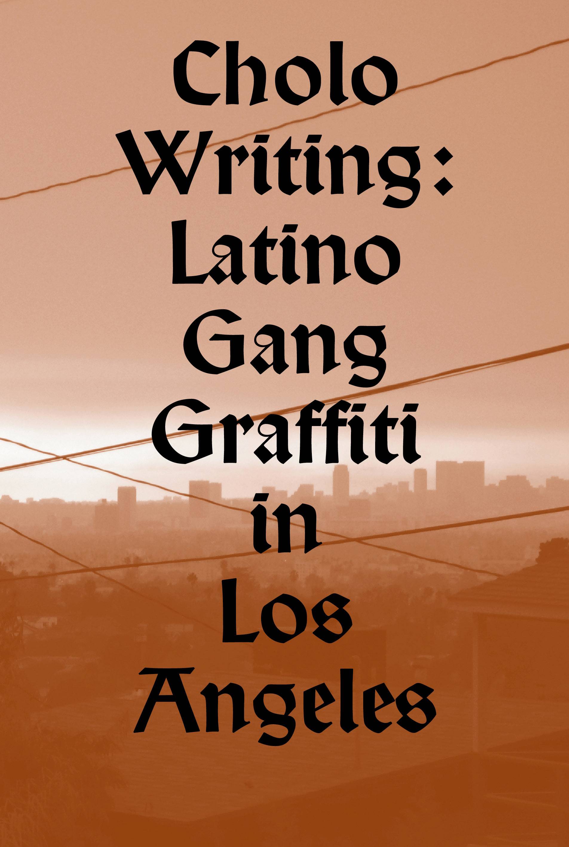 Cholo writing : latino gang graffiti in Los Angeles