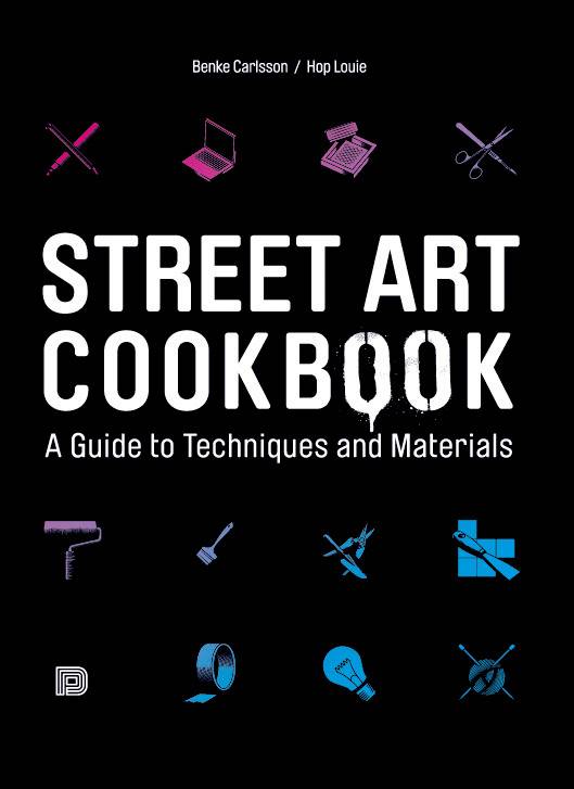 Street art cookbook - a guide to techniques and materials