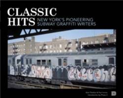 Classic hits : New York´s pioneering subway graffiti writers