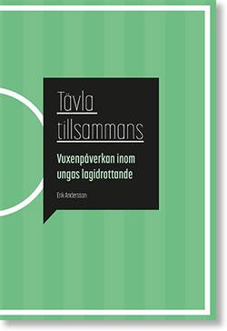 Tävla tillsammans: Vuxenpåverkan inom ungas lagidrottande