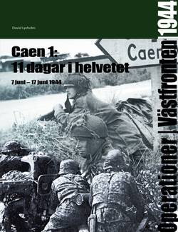 11 dagar i helvetet : Caen 1 7 juni - 17 juni 1944