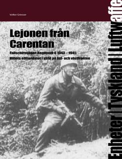 Lejonen från Carentan.  6. Fallschirmjäger-Regiment 1943 - 1945
