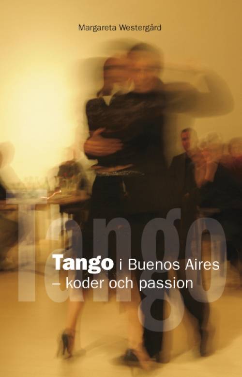 Tango i Buenos Aires : koder och passion