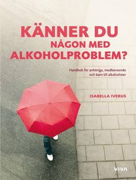 Känner du någon med alkoholproblem? : en handbok för anhöriga, medberoende och barn till alkoholister