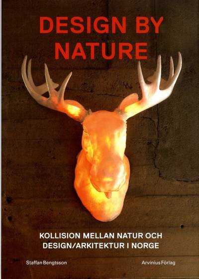 Design by nature : kollision mellan natur och design/arkitektur i Norge