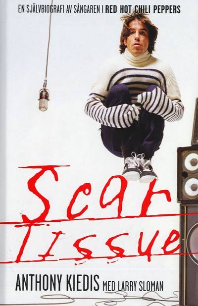 Scar Tissue : en självbiografi av sångaren i Red Hot Chili Peppers