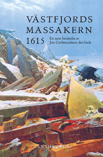 Västfjordsmassakern 1615 : en sann berättelse av Jón Guðmundsson den lärde
