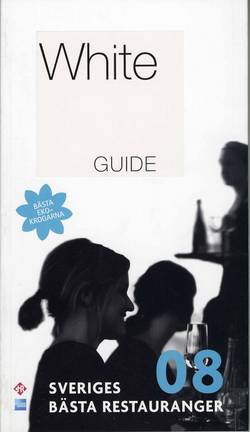 White Guide. Sveriges bästa restauranger 2008