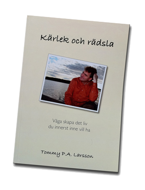 Kärlek och Rädsla - Våga skapa det liv du innerst inne vill ha