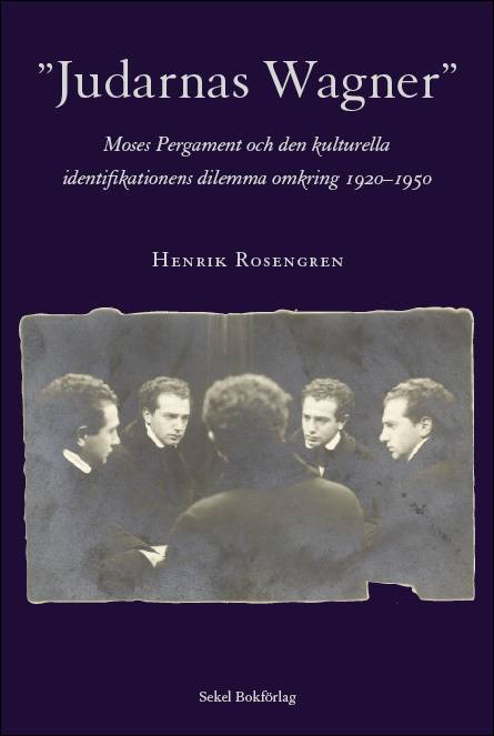 Judarnas Wagner : Moses Pergament och de kulturella identifikationens dilemma omkring 1920-1950
