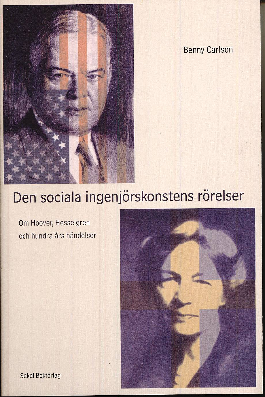 Den sociala ingenjörskonstens rörelser : om Hoover, Hesselgren och hundra års händelser