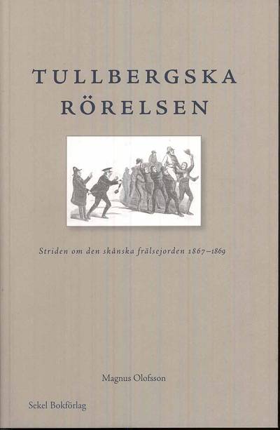 Tullbergska rörelsen : striden om den skånska frälsejorden 1867-1869