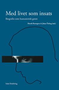 Med livet som insats : biografin som humanistisk genre