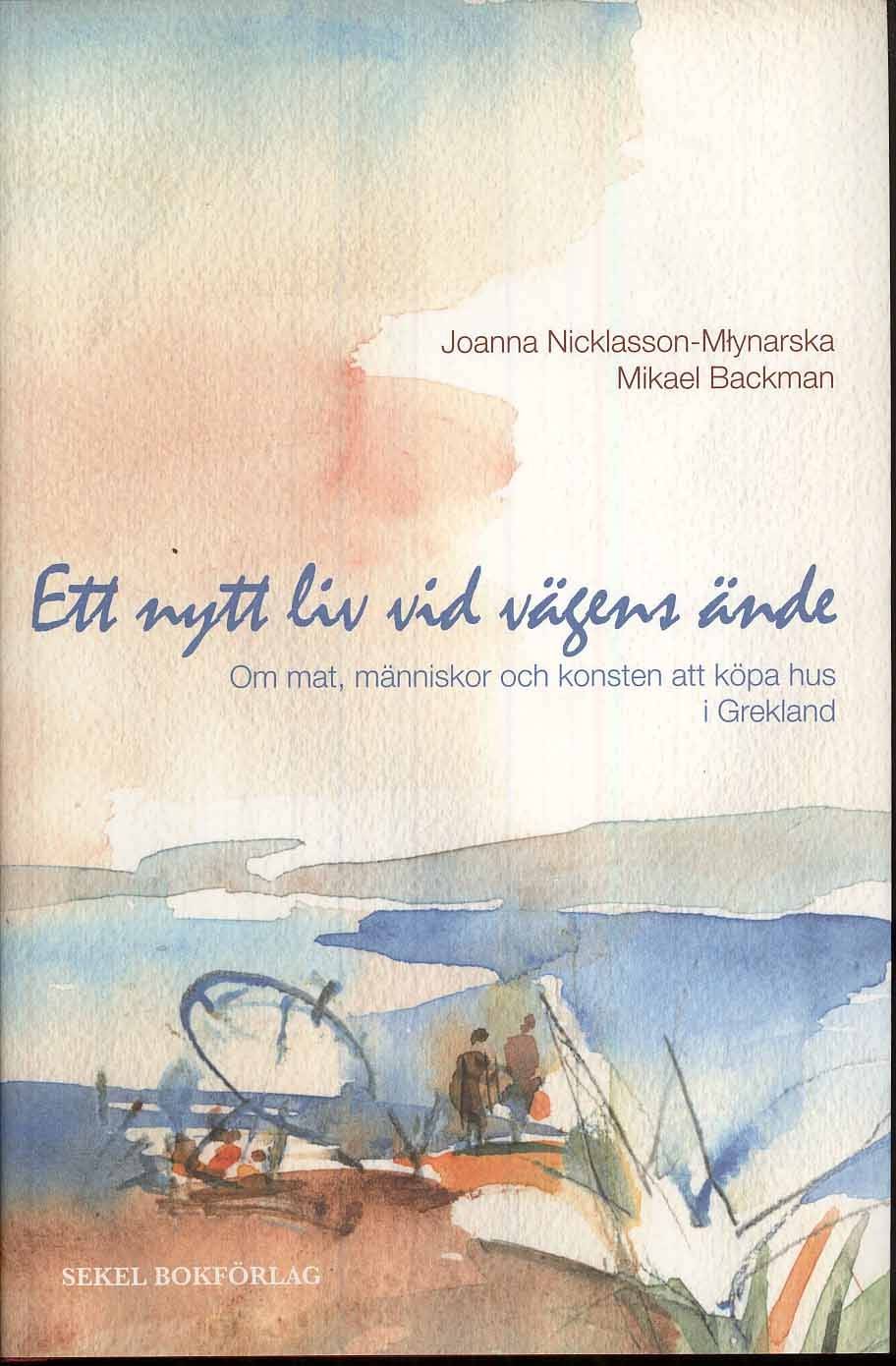 Ett nytt liv vid vägens ände : mat, människor och att köpa hus i Grekland