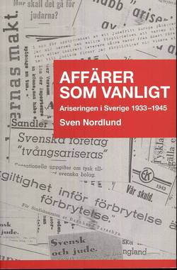 Affärer som vanligt : ariseringen i Sverige 1933-1945