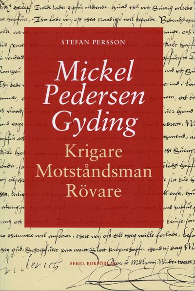 Mickel Pedersen Gyding : krigare, motståndsman, rövare